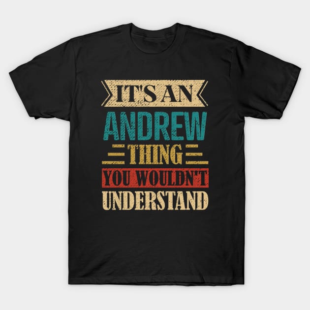 It's An Andrew Thing You Would'nt Understand T-Shirt by Revany Art